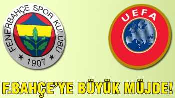 UEFA'DAN FENERBAHÇE'YE BÜYÜK MÜJDE