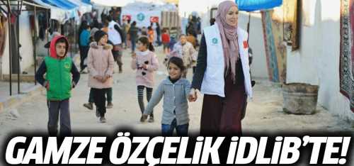 Ünlü oyuncu Gamze Özçelik, İdlib'e gitti