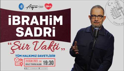 Ünlü Şiir Yorumcusu İbrahim Sadri Çorum’a Geliyor