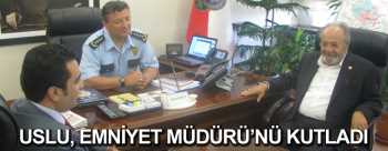 Uslu, Çorum'un yeni Emniyet Müdürü’nü kutladı