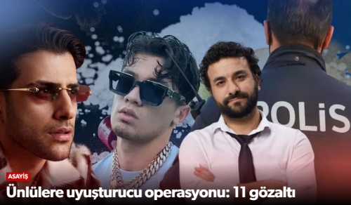Uyuşturucu Operasyonunda Ünlü İsimler Gözaltında