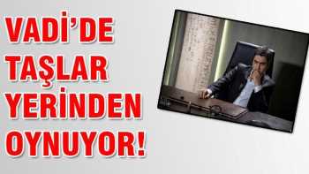 Vadi'de Taşlar Yerinden Oynuyor