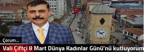 Vali Çiftçi 8 Mart Dünya Kadınlar Günü’nü kutluyorum