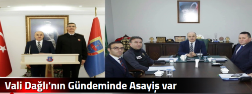 Vali Dağlı'nın Gündeminde  Asayiş  var!