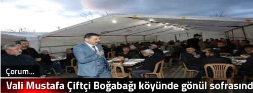 Vali Mustafa Çiftçi Boğabağı köyünde gönül sofrasında 