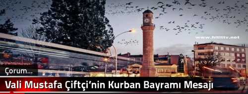 Vali Mustafa Çiftçi’nin Kurban Bayramı Mesajı