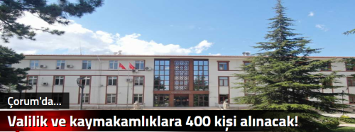 Valilik ve kaymakamlıklara 400 kişi alınacak!