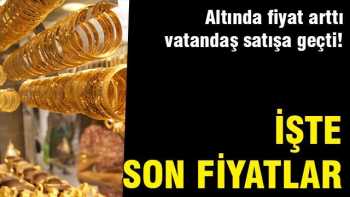 Vatandaş Altında satışa geçti İşte son fiyatlar