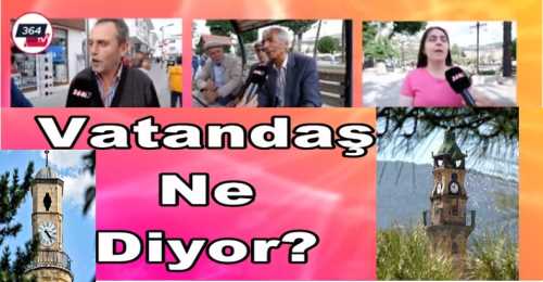 Vatandaş Ne Diyor?  1.Bölüm  (Çorum - Yozgat)