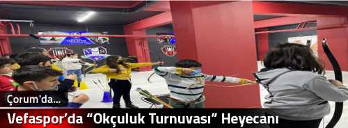Vefaspor’da “Okçuluk Turnuvası” Heyecanı 
