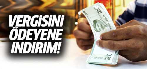 Vergisini düzenli ödeyene indirim geliyor
