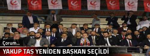 YAKUP TAŞ YENİDEN BAŞKAN SEÇİLDİ