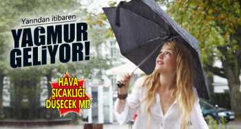 Yarın itibaren yağmur geliyor 