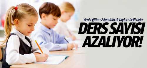 Yeni Eğitim sisteminde ders sayısı azalıyor!