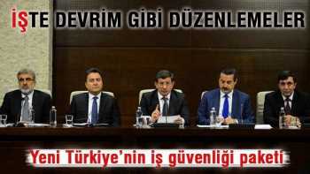 Yeni Türkiye'nin iş güvenliği paketi