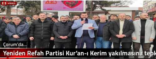 Yeniden Refah Partisi Kur’an-ı Kerim yakılmasına tepki gösterdi
