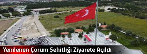 Yenilenen Çorum Şehitliği Ziyarete Açıldı