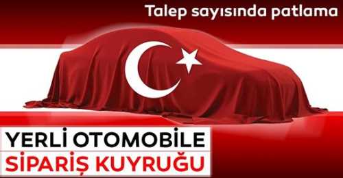 Yerli otomobile sipariş kuyruğu