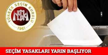 YSK Seçim yasakları  başlıyor