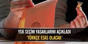 YSK seçim yasaklarını açıkladı.