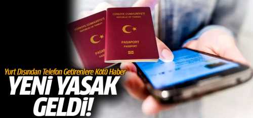 Yurt Dışından Telefon Getirene Kötü Haber!