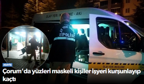 Yüzleri maskeli kişiler işyeri kurşunladılar