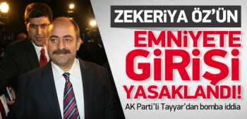 Z.Öz'ün emniyet ofisine girişi yasaklandı iddiası
