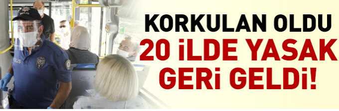 20 İlde  yasaklar geri geldi