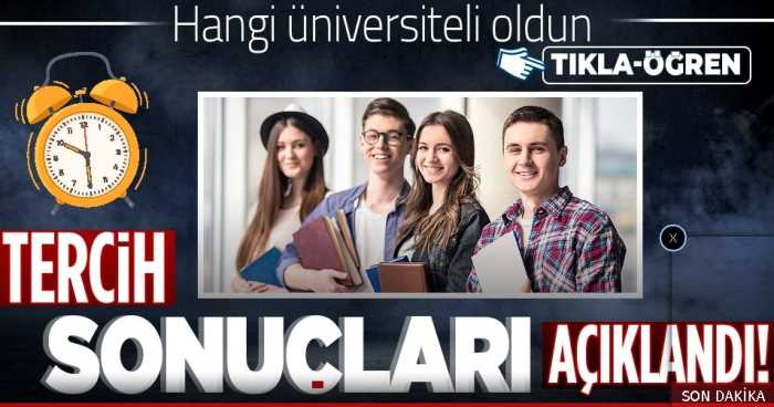 2021 YKS tercih yerleştirme sonuçlarını belli oldu