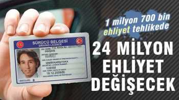 24 milyon sürücünün ehliyet değişecek