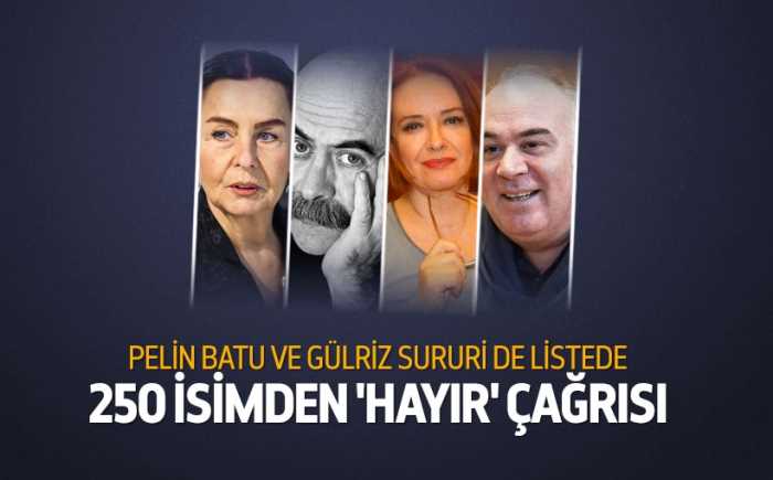 250 Sanatcı isimden 'Hayır' çağrısı