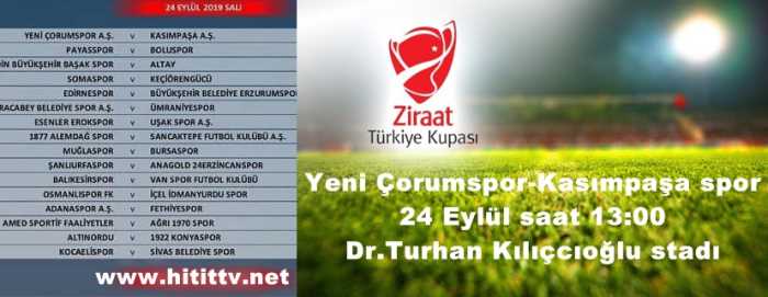 3.Tur Kupa maçı Yeni Çorumspor- Kasımpaşa spor 24 Eylül saat 13:00'da karşı karşıya geliyor