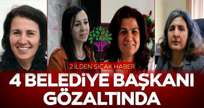 4 HDP'Lİ Belediye Başkanı gözaltında