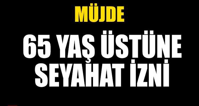 65 Yaş üstüne seyahat müjdesi