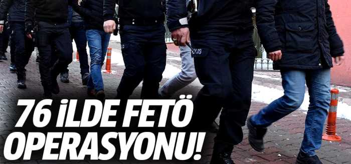 76 İlde FETÖ'ye büyük Operasyon