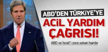 ABD, Türkiye'den çok acil yardım istedi