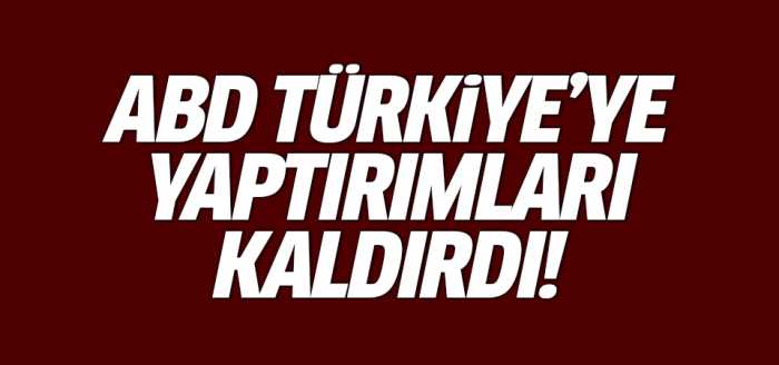 ABD yaptırımları kaldırdı