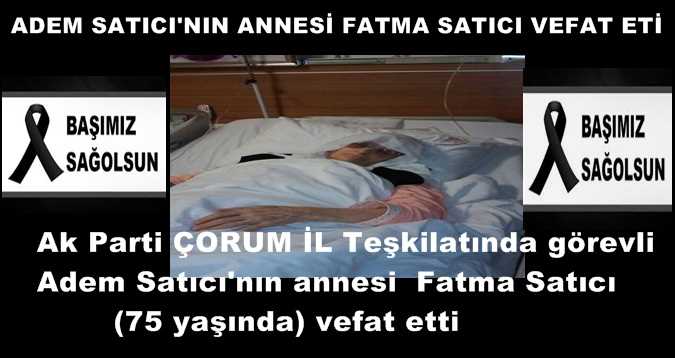 ADEM SATICI'NIN ANNESİ FATMA SATICI VEFAT ETİ 