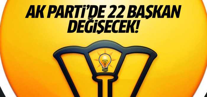 AK Parti'de 22 il başkanın değişmesi bekleniyor