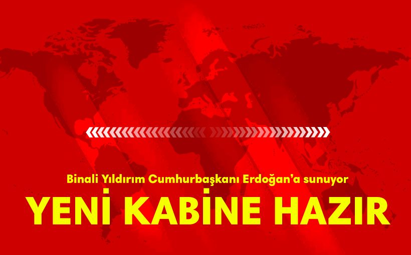 AK Parti Genel Başkanı Binali Yıldırım, yeni Bakanlar Kurulu listesi