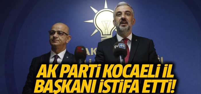 AK Parti Kocaeli İl Başkanı istifa etti