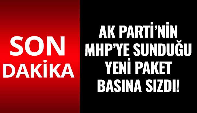 AK Parti’nin MHP’ye sunduğu yeni paket basına sızdı! 