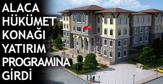 Alaca Hükümet Konağı 21 Haziran'da ihaleye çıkıyor