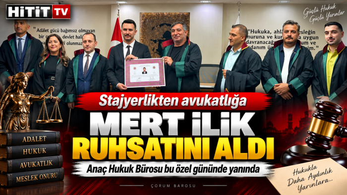 Anaç Hukuk Bürosu’nda Stajını Tamamlayan Mert İlik Avukatlık Ruhsatını Aldı