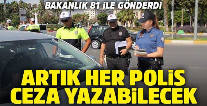 Artık her polis trafik cezası yazabilecek