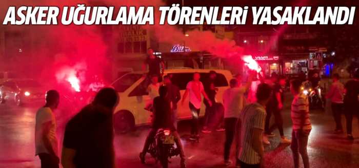 Asker uğurlama törenleri yasaklandı