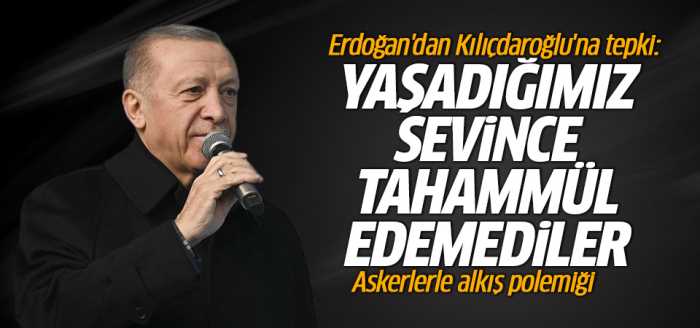 Askerlerle alkış polemiği! Erdoğan'dan Kılıçdaroğlu'na tepki: Yaşadığımız sevince tahammül edemediler