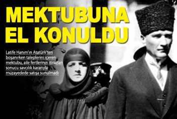 Atatürk'ün boşanma mektubuna el konuldu