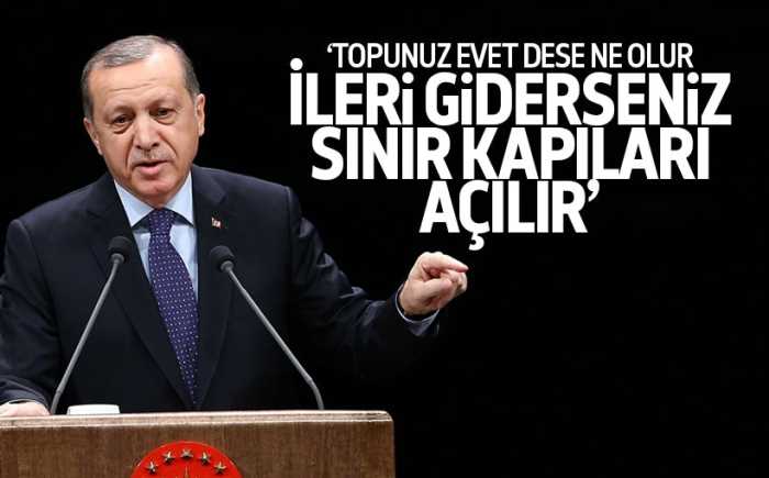 AVRUPA PARLAMENTOSUNA: İLERİ GİDERSENİZ SINIR KAPISI AÇILIR