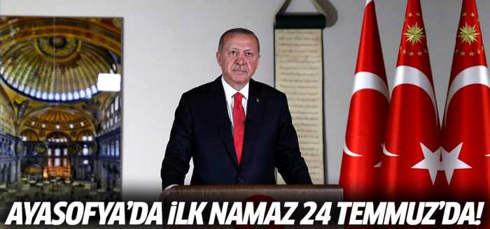  Ayasofya 24 Temmuz'da ibadete açılacak!